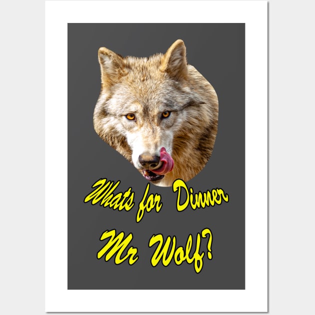 Whats for Dinner Mr Wolf? Wall Art by dalyndigaital2@gmail.com